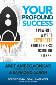 Image for Your Profound Success: 7 Profound Ways to Skyrocket Your Business Using the Internet