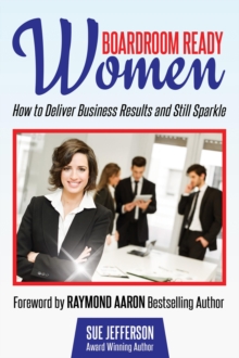 Image for Boardroom Ready Women: How to Deliver Business Results and Still Sparkle