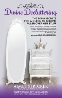 Image for Divine Decluttering: The Top 9 Secrets for a Queen to Become Ruler Over Her Stuff