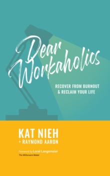 Image for Dear Workaholics: Recover from Burnout & Reclaim Your Life