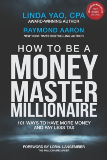 Image for How to Be a Money Master Millionaire : 101 Ways to Have More Money and Pay Less Tax