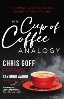 Image for THE CUP OF COFFEE ANALOGY: The Ultimate Guide to Building a Brand in the Digital Age