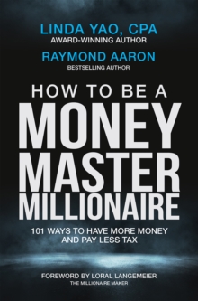 Image for HOW TO BE A MONEY MASTER MILLIONAIRE: 101 Ways to Have More Money and Pay Less Tax