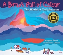 Image for A brush full of colour  : the world of Ted Harrison