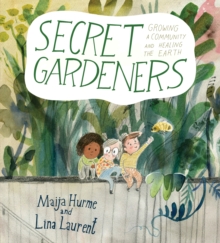 Image for Secret Gardeners : Growing a Community and Healing the Earth