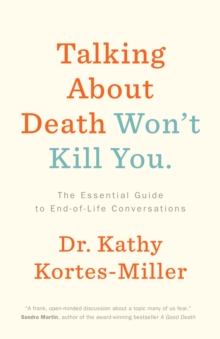 Image for Talking About Death Won't Kill You: The Essential Guide to End-of-Life Conversations