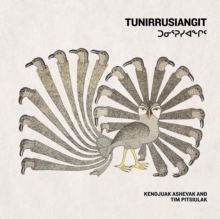 Image for Tunirrusiangit : Kenojuak Ashevak and Tim Pitsiulak