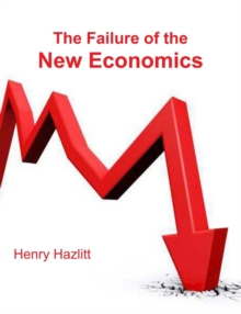 Image for The Failure of the New Economics : An Analysis of the Keynesian Fallacies