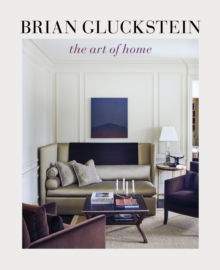 Brian Gluckstein: The Art of Home