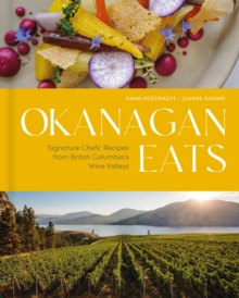 Image for Okanagan Eats : Signature Chefs’ Recipes from British Columbia’s Wine Valleys