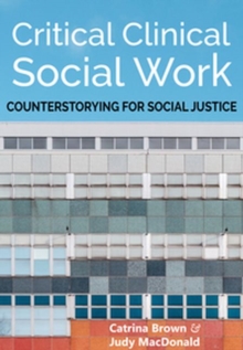 Image for Critical Clinical Social Work : Counterstorying for Social Justice