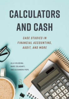 Image for Calculators and Cash : Case Studies in Financial Accounting, Audit, and More