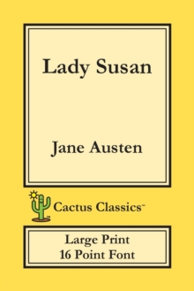 Image for Lady Susan (Cactus Classics Large Print) : 16 Point Font; Large Text; Large Type