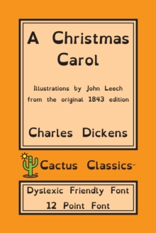 Image for A Christmas Carol (Cactus Classics Dyslexic Friendly Font) : In Prose Being A Ghost Story of Christmas; 12 Point Font; Dyslexia Edition; Illustrated