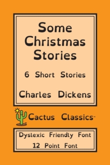 Image for Some Christmas Stories (Cactus Classics Dyslexic Friendly Font) : 6 Short Stories; 12 Point Font; Dyslexia Edition; OpenDyslexic