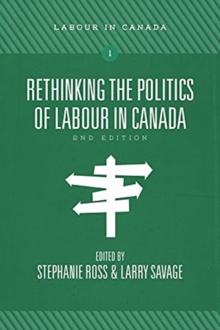 Image for Rethinking the Politics of Labour in Canada
