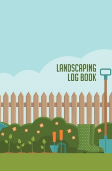 Image for Landscaping Log Book : 120-page Blank, Lined Writing Journal for Landscapers - Makes a Great Gift for Anyone Into Landscaping and Gardening (5.25 x 8 Inches / Blue)