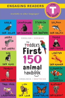 Image for The Toddler's First 150 Animal Handbook : Bilingual (English / German) (Anglais / Deutsche): Pets, Aquatic, Forest, Birds, Bugs, Arctic, Tropical, Underground, Animals on Safari, and Farm Animals