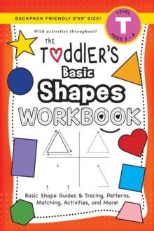 Image for The Toddler's Basic Shapes Workbook : (Ages 3-4) Basic Shape Guides and Tracing, Patterns, Matching, Activities, and More! (Backpack Friendly 6"x9" Size)