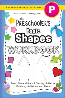 Image for The Preschooler's Basic Shapes Workbook : (Ages 4-5) Basic Shape Guides and Tracing, Patterns, Matching, Activities, and More! (Backpack Friendly 6"x9" Size)