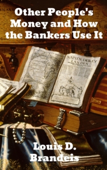 Image for Other People's Money and How The Bankers Use It