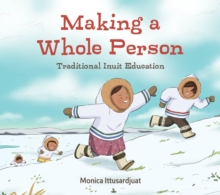Image for Making a whole person  : traditional Inuit education