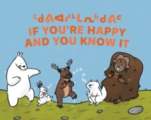 If You’re Happy and You Know It: Bilingual Inuktitut and English Edition