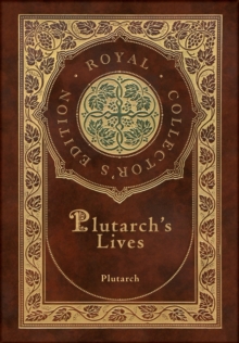 Image for Plutarch's Lives, The Complete 48 Biographies (Royal Collector's Edition) (Case Laminate Hardcover with Jacket)