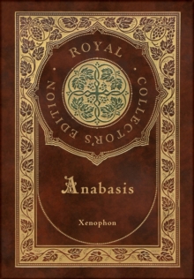 Image for Anabasis : The Persian Expedition (Royal Collector's Edition) (Annotated) (Case Laminate Hardcover with Jacket)