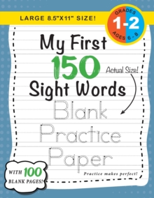 Image for My First 150 Sight Words Blank Practice Paper (Large 8.5"x11" Size!)