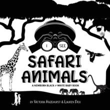 Image for I See Safari Animals : A Newborn Black & White Baby Book (High-Contrast Design & Patterns) (Giraffe, Elephant, Lion, Tiger, Monkey, Zebra, and More!) (Engage Early Readers: Children's Learning Books)