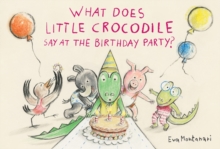 Image for What Does Little Crocodile Say At The Birthday Party?