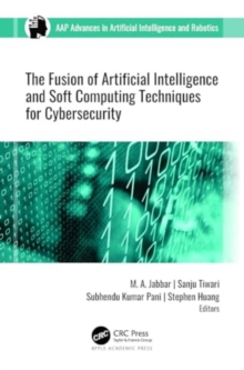 Image for The Fusion of Artificial Intelligence and Soft Computing Techniques for Cybersecurity