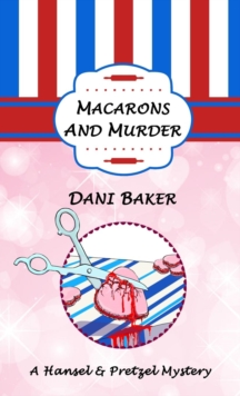 Image for Macarons and Murder : A Hansel & Pretzel Mystery