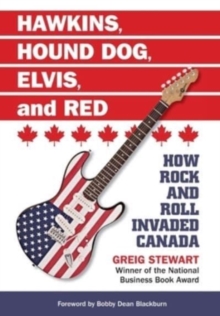Image for Hawkins, Hound Dog, Elvis, and Red : How Rock and Roll Invaded Canada