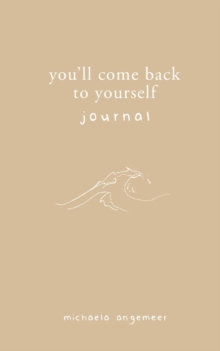 You’ll Come Back to Yourself Journal