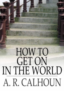 Image for How to Get on in the World: A Ladder to Practical Success