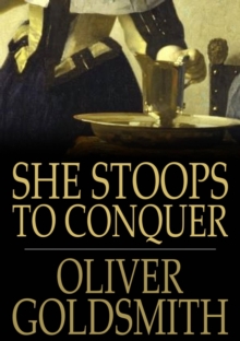 Image for She Stoops to Conquer: Or the Mistakes of a Night, a Comedy