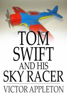 Image for Tom Swift and His Sky Racer: Or, The Quickest Flight on Record
