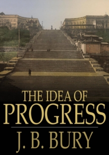 Image for The Idea of Progress: An Inquiry Into Its Origin and Growth