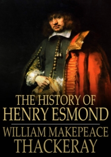Image for The History of Henry Esmond: A Colonel in the Service of Her Majesty Queen Anne