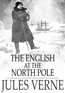 Image for The English at the North Pole: Part One of the Adventures of Captain Hatteras