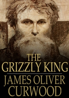 Image for The Grizzly King: A Romance of the Wild