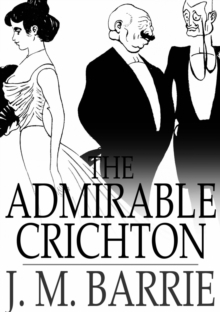 Image for The Admirable Crichton: A Comedy