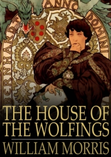 Image for The House of the Wolfings: A Tale of the House of the Wolfings and All the Kindreds of the Mark