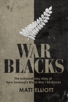 Image for War Blacks: The extraordinary story of New Zealand's WWI All Blacks.