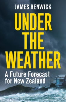 Image for Under The Weather: A Future Forecast for New Zealand
