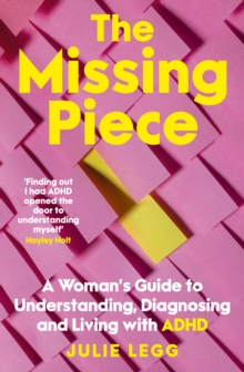 Image for Missing Piece: A Woman's Guide to Understanding, Diagnosing and Living with ADHD for readers of Gwendoline Smith and Chanelle Moriah