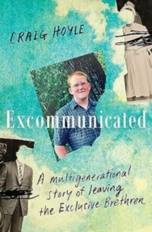 Image for Excommunicated : A heart-wrenching and compelling memoir about a family torn apart by one of New Zealand's most secretive religious sects for readers of Driving to Treblinka and Educated