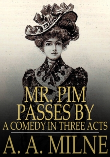 Image for Mr. Pim Passes By: A Comedy in Three Acts